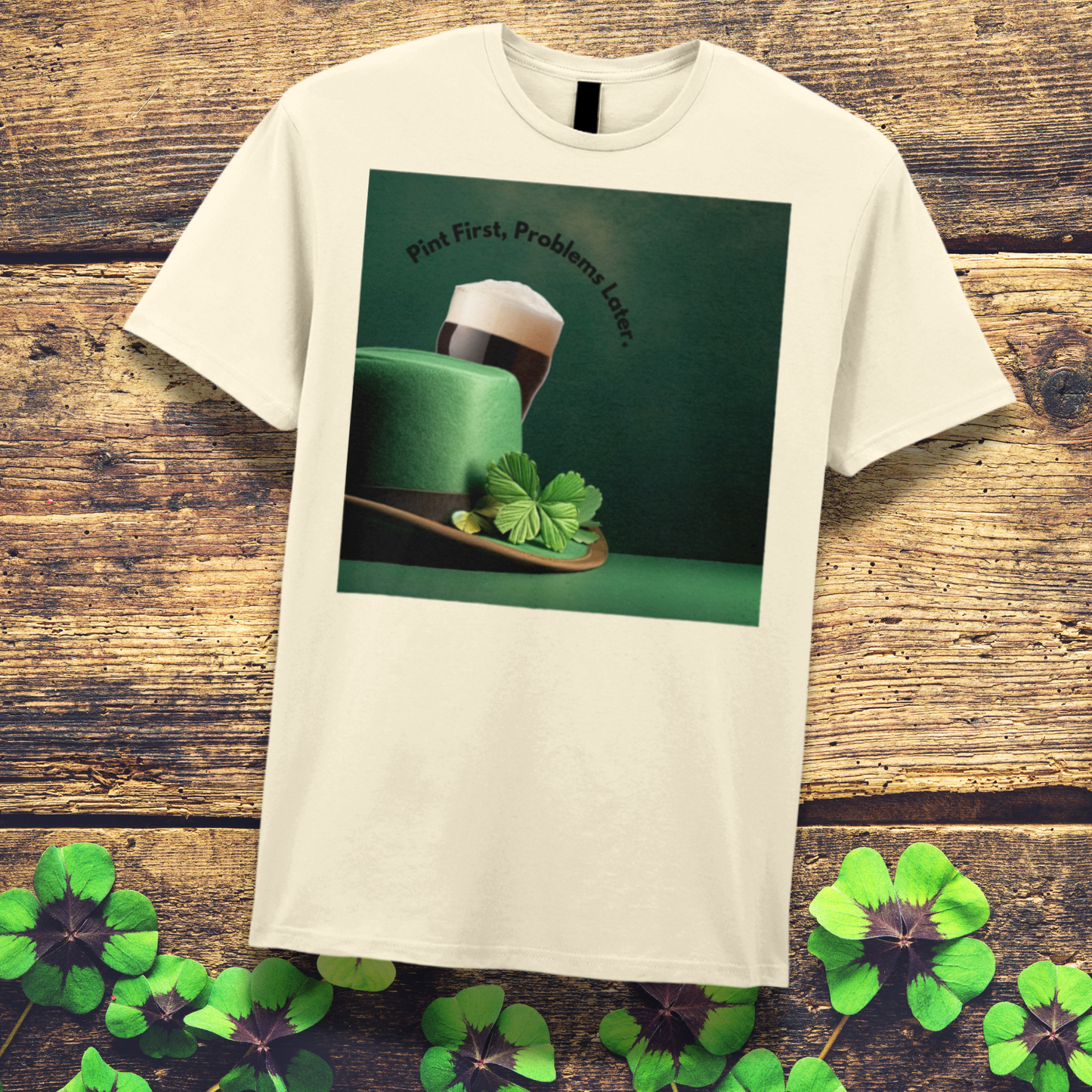 🍀 Pint First, Problems Later – St. Patrick’s Day T-Shirt 🍀