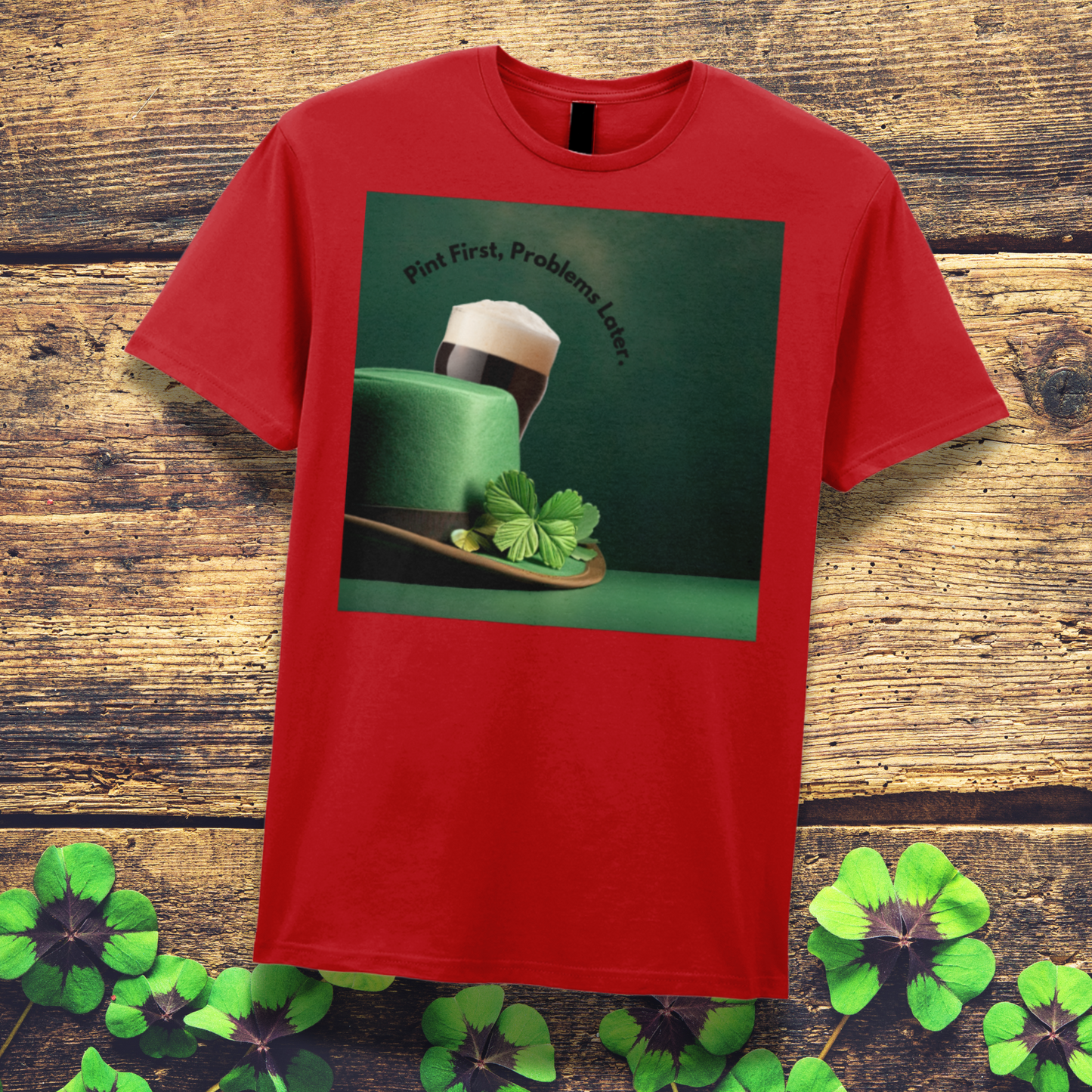 🍀 Pint First, Problems Later – St. Patrick’s Day T-Shirt 🍀